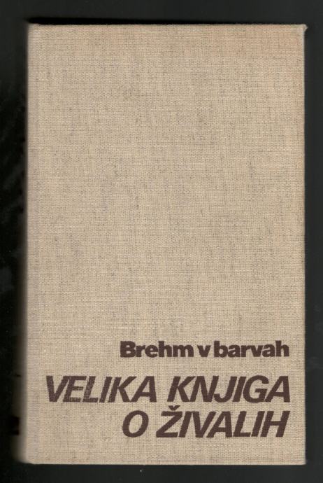 Brehm - VELIKA KNJIGA O ŽIVALIH, Cankarjeva založba 1978