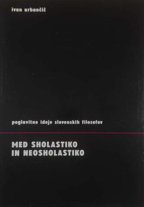 MED SHOLASTIKO IN NEOSHOLASTIKO, Ivan Urbančič