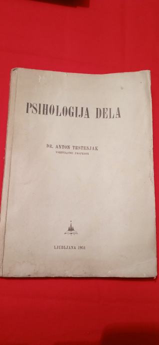PSIHOLOGIJA DELA, DR. ANTON TRSTENJAK , LJUBLJANA 1951