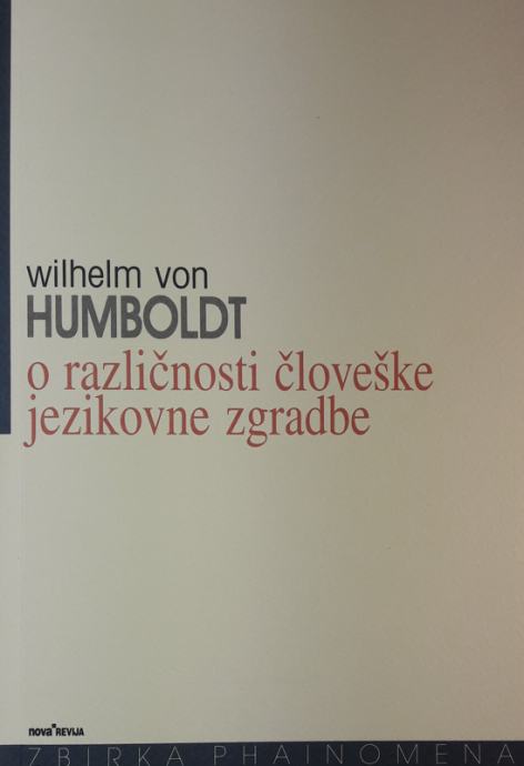 O RAZLIČNOSTI ČLOVEŠKE JEZIKOVNE ZGRADBE Wilhelm von Humboldt