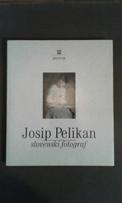 Josip Pelikan - slovenski fotograf, monografija, 1996
