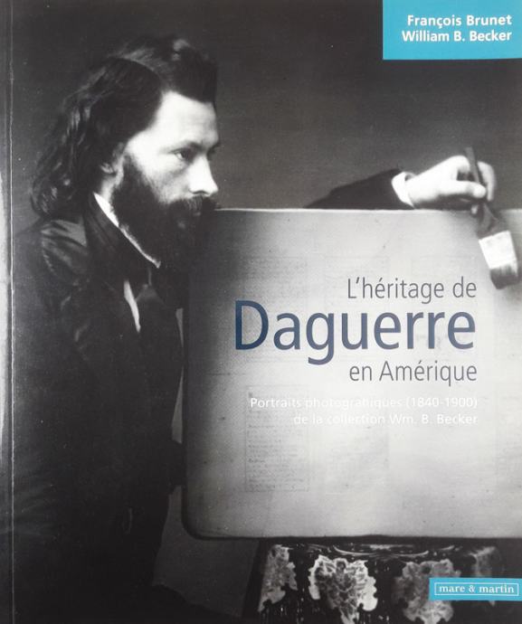 L'HÉRITAGE DE DAGUERRE EN AMÉRIQUE, François Brunet in William B. Beck