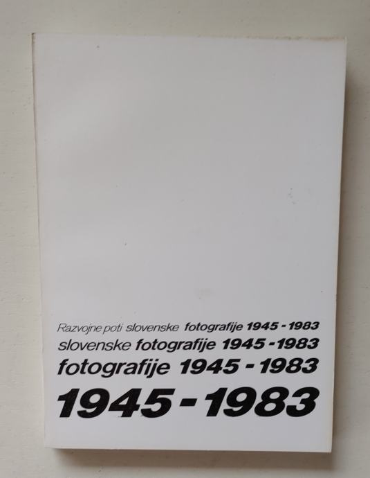 Razvojne poti slovenske fotografije 1945 1983