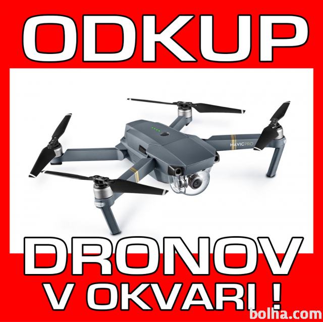 !!! ODKUP !!! DRON DJI MAVIC, PHANTOM, SPARK - V OKVARI !!!