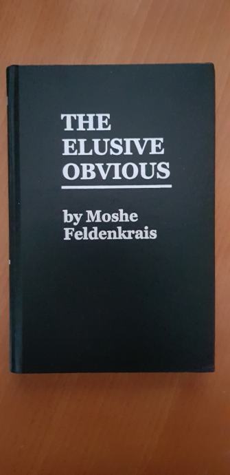 THE ELUSIVE OBVIOUS (Moshe Feldenkrais)