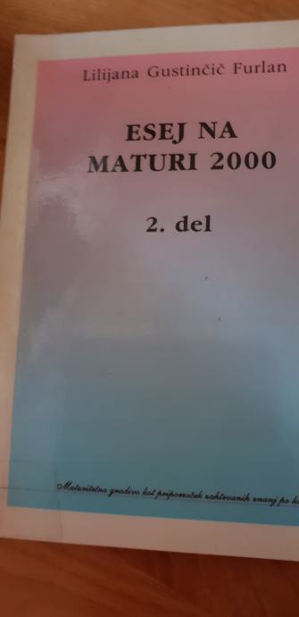 Esej na maturi 2000 – 2. del Avtor: Lilijana Gustinčič Furlan
