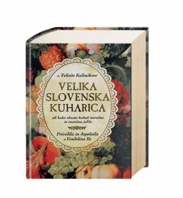 S. Felicite Kalinškove Velika slovenska kuharica ali Kako okusno kuh