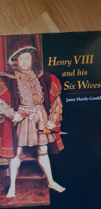 Henry VIII and His Six Wives by Janet Hardy-Gould