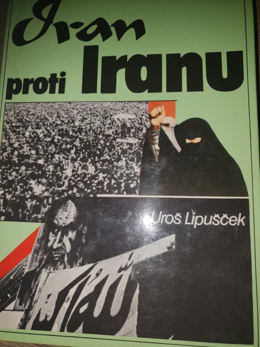 IRAN PROTI IRANU – Uroš Lipušček, islam, revolucija, Homeini