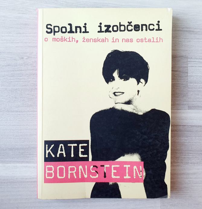 Kate Bornstein SPOLNI IZOBČENCI : O MOŠKIH, ŽENSKAH IN NAS OSTALIH