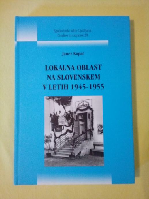 LOKALNE OBLASTI NA SLOVENSKEM V LETIH 1945-1955 (Dušan Kos)