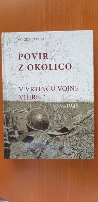 POVIR Z OKOLICO V VRTINCU VOJNE VIHRE 1935-1945 (Virgilij Tavčar)