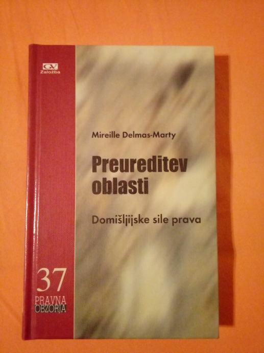 Preureditev oblasti : Domišljijske sile prava (Mireille Delmas-Marty)