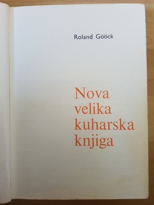 Nova velika kuharska knjiga-Roland Gööck Ptt častim :)