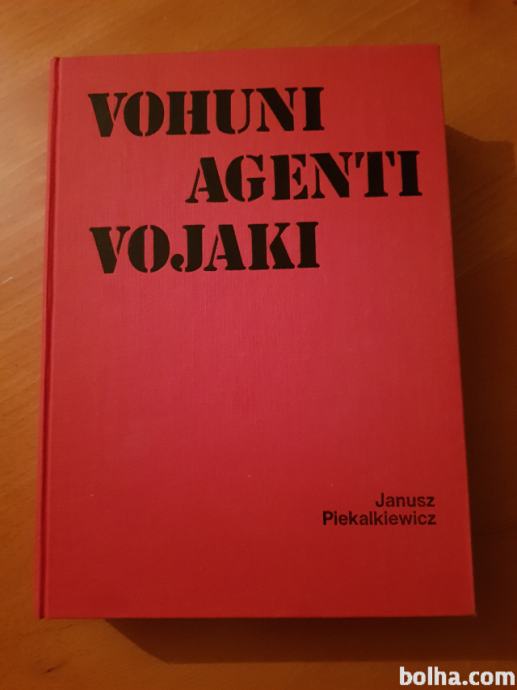 VOHUNI, AGENTI, VOJAKI (Jannusz Piekalkiewicz)
