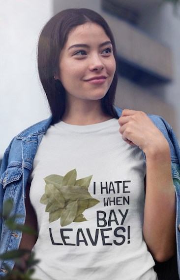 Unikatna Majica I Hate  When Bay Leaves! več barv/več velikosti
