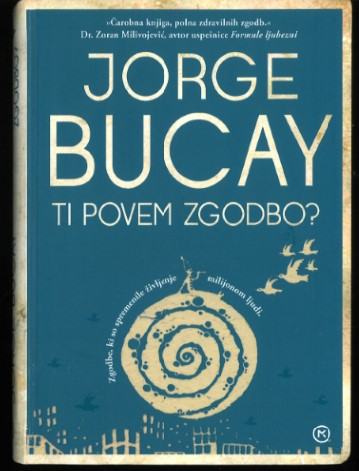 Ti povem zgodbo? : zgodbe, ki so me naučile živeti / Jorge Bucay