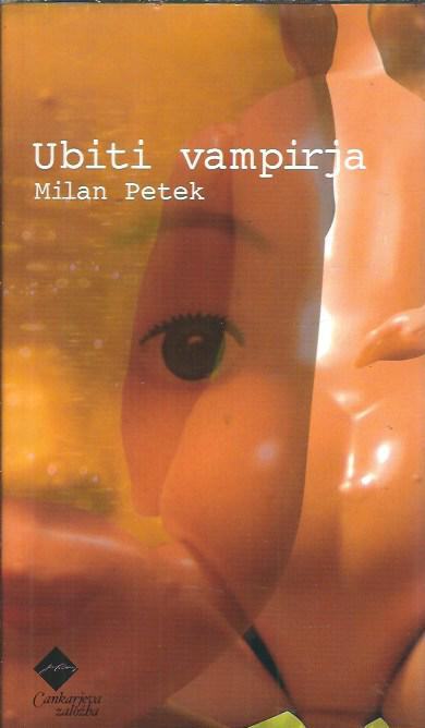 Ubiti vampirja : [novele] / Milan Petek