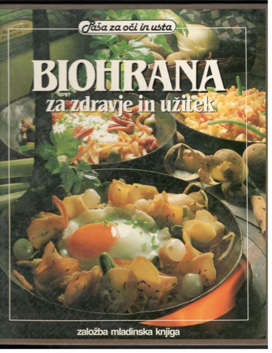 BIOHRANA ZA ZDRAVJE IN UŽITEK, Mladinska knjiga 1989
