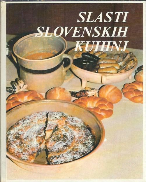 Slasti slovenskih kuhinj / [avtorji Neva Brun... [et al.]