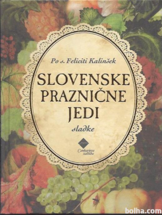 Slovenske praznične jedi - sladke / po s. Felicita Kalinšek