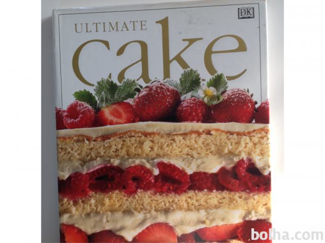 ULTIMATE CAKE- knjiga sladic v angleščini,nova,prodam
