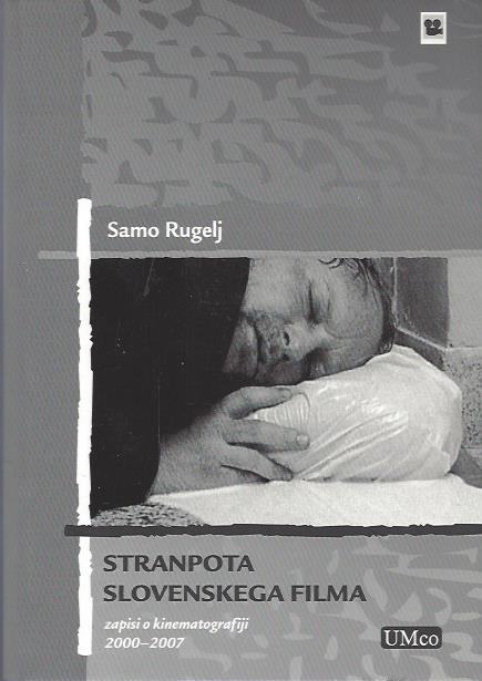 Stranpota slovenskega filma zapisi o kinematografiji 2000-2007 Rugelj