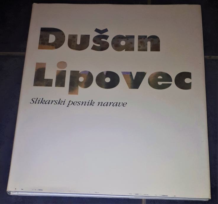 DUŠAN LIPOVEC, Slikarski pesnik narave