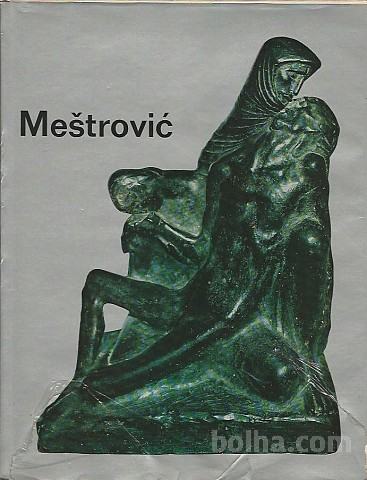 Ivan Meštrović / [besedilo: Duško Kečkemet