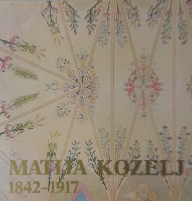MATIJA KOŽELJ 1842-1917, A. Žigon, B. Ravšnik