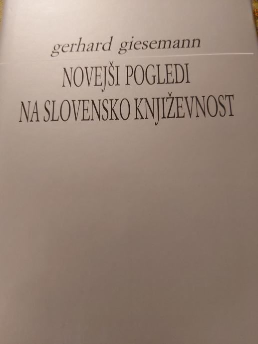 NOVEJŠI POGLEDI NA SLOVENSKO KNJIŽEVNOST G. GIESEMANN SLOVENSKA MATICA