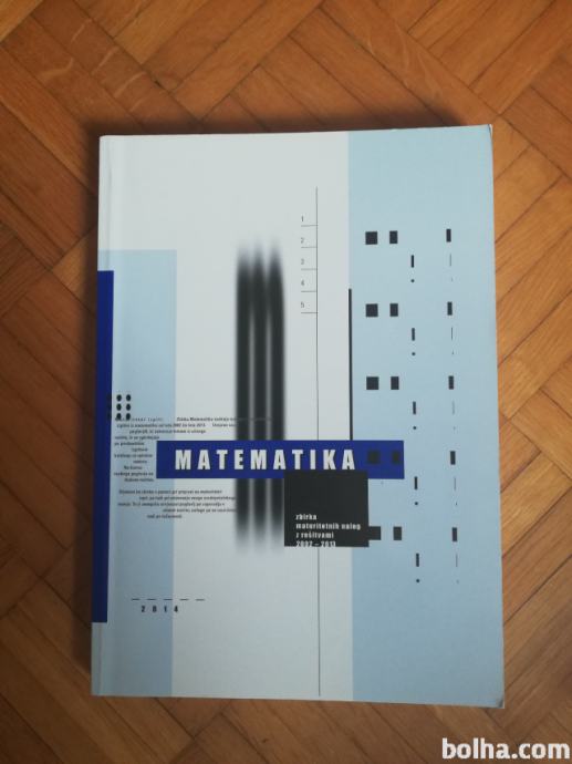 Matematika: zbirka maturitetnih nalog 2002-2013