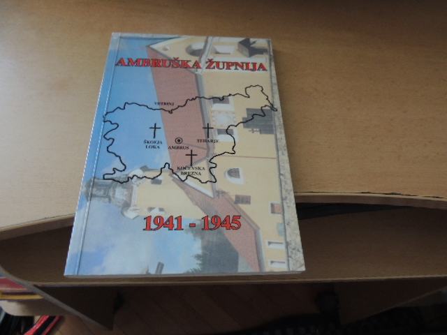 AMBRUŠKA ŽUPNIJA 1941-1945 M. MUHIČ SAMOZALOŽBA 1998