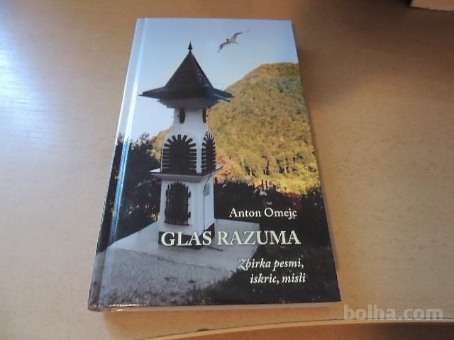 Glas Razuma GLAS RAZUMA ZBIRKA PESMI, ISKRIC, MISLI A. OMEJC ZALOŽBA SALVE 2012