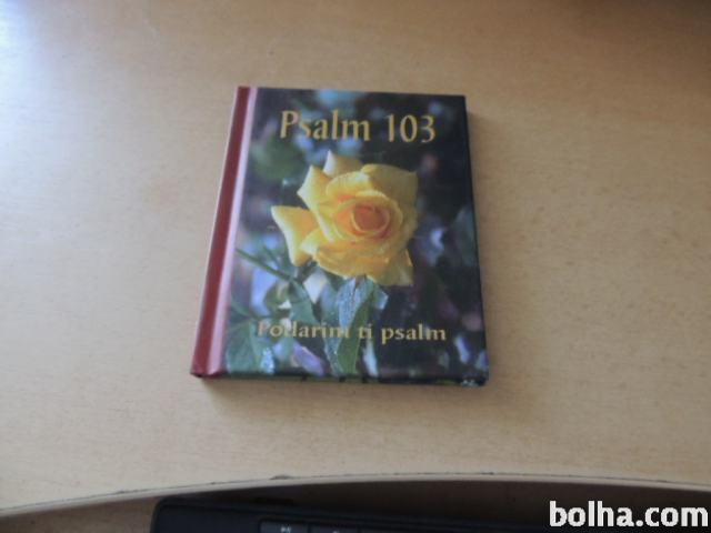 PODARIM TI PSALM 103 HVALNICA BOŽJI LJUBEZNI SLOMŠKOVA ZALOŽBA 2007