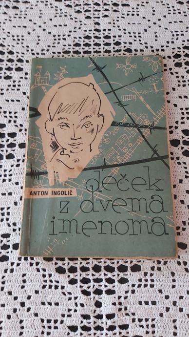 Anton Ingolič - Deček z dvema imenoma, Mladinska povest, Roman, Knjiga