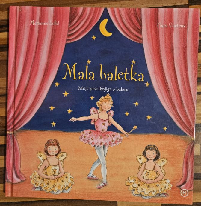 MALA BALETKA : Moja prva knjiga o baletu..nova, zapakirana...8,99 eur