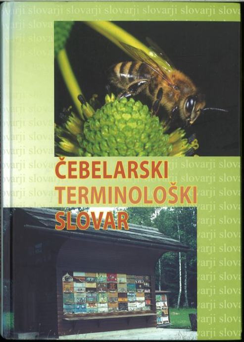 Čebelarski terminološki slovar / uredila Ljudmila Bokal