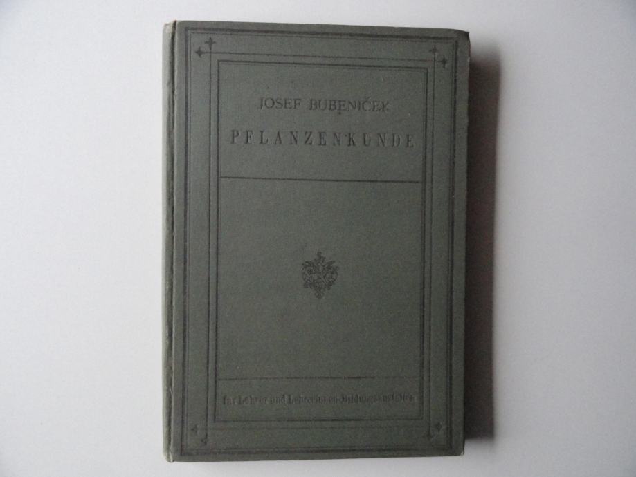 JOSEF BUBENIČEK, PFLANZENKUNDE, 1895, OPISI RASTLIN, SLIKE, UPORABA...