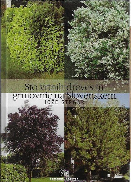 Sto vrtnih dreves in grmovnic na Slovenskem / Jože Strgar