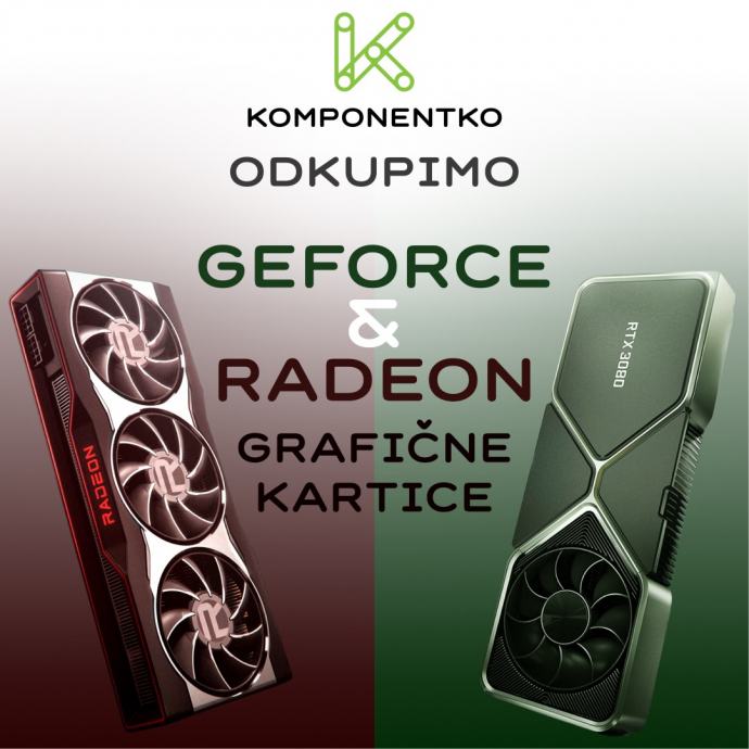 ODKUPIMO – NVIDIA in RADEON Grafične Kartice / GPU / Računalnike