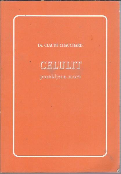 Celulit : pozabljena mora : knjiga, ki vrača samozavest / Claude Chauc
