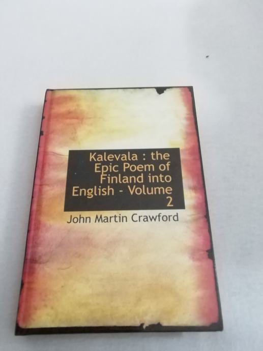 KALEVALA THE EPIC POEM OF FINLAND INTO ENGLISH VOLUME 2