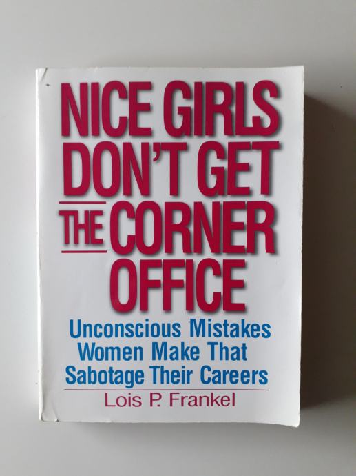 NICE GIRLS DON,T GET THE CORNER OFFICE, LOIS P.FRANKEL