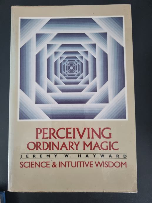 Perceiving Ordinary Magic: Science and Intuitive Wisdom, Hayward
