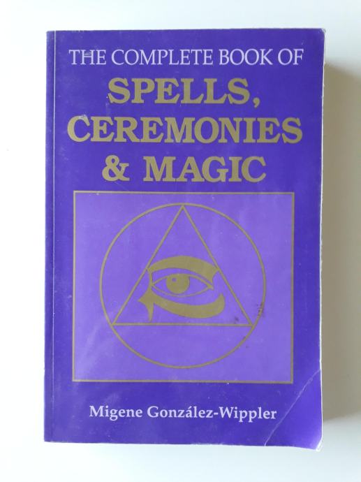 THE COMPLETE BOOK OF SPELLS, CEREMONIES, MAGIC, MIGENE GONZALEZ
