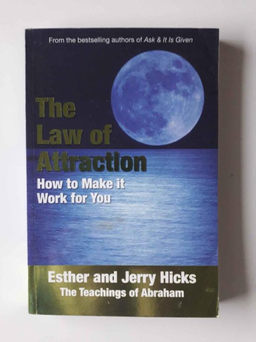 THE LAW OF ATTRACTION, HOW TO MAKE IT WORK FOR YOU, E.IN J.HICKS