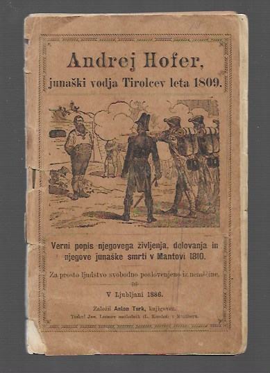 ANDREJ HOFER, JUNAŠKI VODJA TIROLCEV LETA 1809, 1886