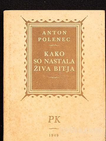 Anton Polenec - KAKO SO NASTALA ŽIVA BITJA