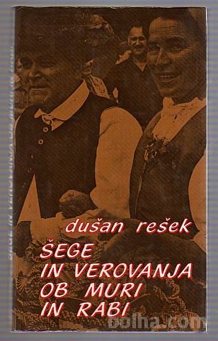 ŠEGE IN VEROVANJA OB MURI IN RABI, Dušan Rešek, 1983